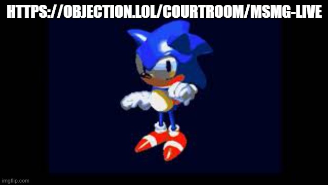 Prototype Sonic | HTTPS://OBJECTION.LOL/COURTROOM/MSMG-LIVE | image tagged in prototype sonic | made w/ Imgflip meme maker