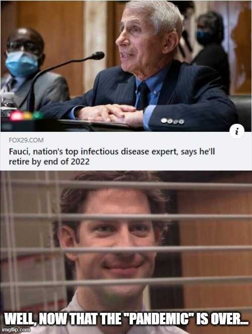 Convenient Timing | WELL, NOW THAT THE "PANDEMIC" IS OVER... | image tagged in jim halpert smirking | made w/ Imgflip meme maker