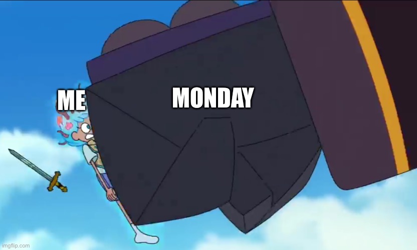 Monday feels like a punch | ME; MONDAY | image tagged in amphibia,mondays,punch,monday,disney channel | made w/ Imgflip meme maker