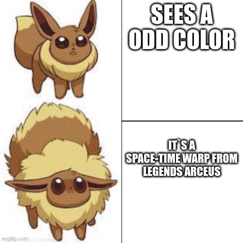 eevee | SEES A ODD COLOR; IT`S A SPACE-TIME WARP FROM LEGENDS ARCEUS | image tagged in eevee | made w/ Imgflip meme maker