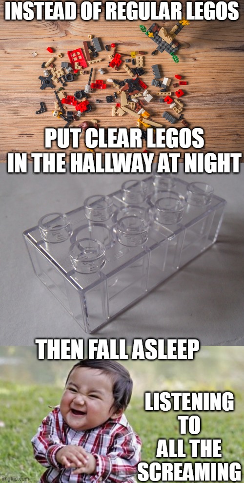 THATS EVIL! | INSTEAD OF REGULAR LEGOS; PUT CLEAR LEGOS IN THE HALLWAY AT NIGHT; THEN FALL ASLEEP; LISTENING TO ALL THE SCREAMING | image tagged in memes,evil toddler,legos,dark humor | made w/ Imgflip meme maker
