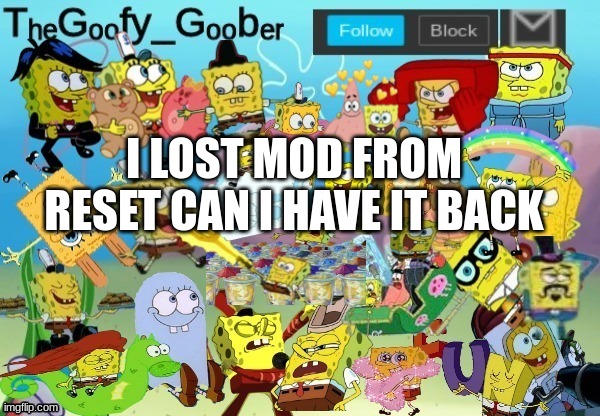 TheGoofy_Goober Throwback Announcement Template | I LOST MOD FROM RESET CAN I HAVE IT BACK | image tagged in thegoofy_goober throwback announcement template | made w/ Imgflip meme maker