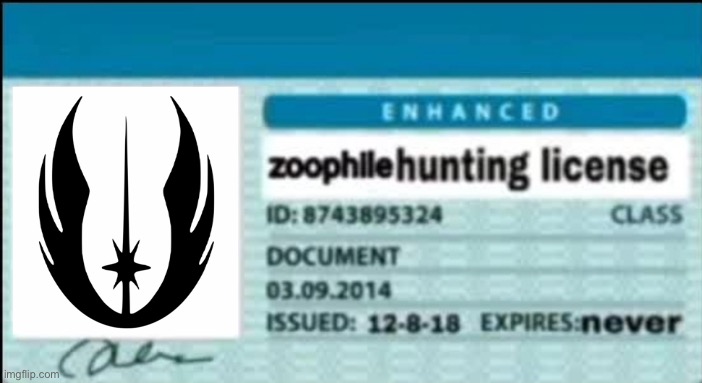 New license. Expires never. | image tagged in zoophile hunting license | made w/ Imgflip meme maker