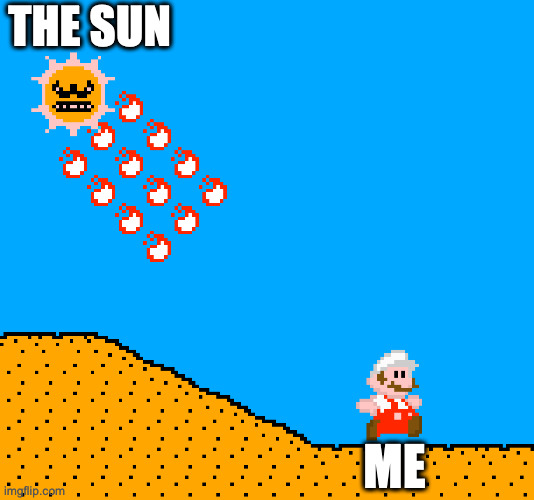 Summer sun | THE SUN; ME | image tagged in summer time | made w/ Imgflip meme maker