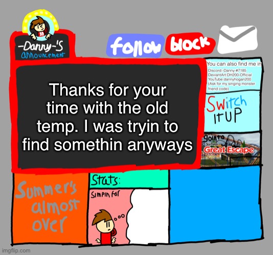-Danny-‘s announcements | Thanks for your time with the old temp. I was tryin to find somethin anyways | image tagged in -danny- s announcements | made w/ Imgflip meme maker