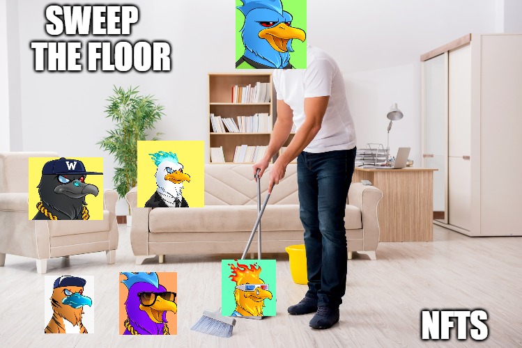 Sweep | SWEEP   

THE FLOOR; NFTS | image tagged in nft,sweeping | made w/ Imgflip meme maker
