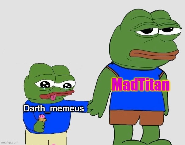 Every time I gotta be babysitting this motherf*cker | MadTitan; Darth_memeus | image tagged in memes,pepe the frog | made w/ Imgflip meme maker