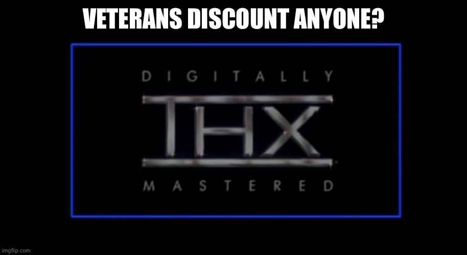 mmmmmmMMMMMMMEEEEEEAAAAAAAAAAAHHHHHHHHHHHHHHH | VETERANS DISCOUNT ANYONE? | image tagged in thx | made w/ Imgflip meme maker