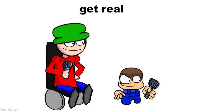 get real | image tagged in get real | made w/ Imgflip meme maker