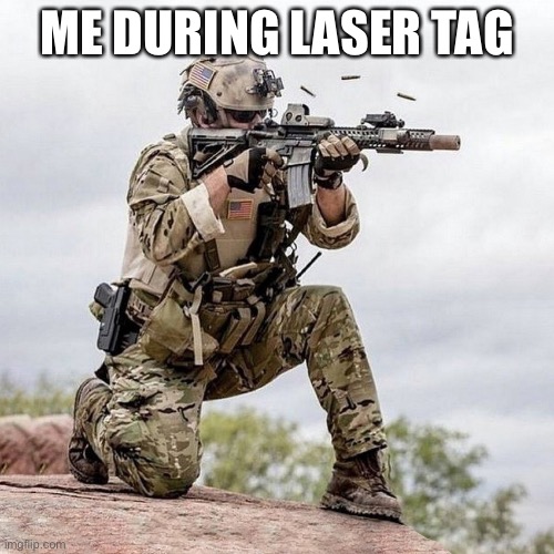 Special Forces US Navy Seal Shooter Operator | ME DURING LASER TAG | image tagged in special forces us navy seal shooter operator | made w/ Imgflip meme maker