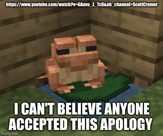 n o r m a n. | https://www.youtube.com/watch?v=GAuvo_Z_TcU&ab_channel=ScottCramer; I CAN'T BELIEVE ANYONE ACCEPTED THIS APOLOGY | image tagged in n o r m a n | made w/ Imgflip meme maker