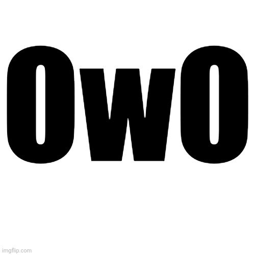 no context OwO |  OwO | image tagged in memes,blank transparent square | made w/ Imgflip meme maker