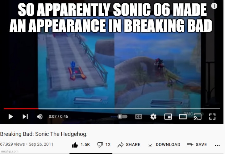 btw, the episode was "Crawl space". And yes, this is actually real. | SO APPARENTLY SONIC 06 MADE AN APPEARANCE IN BREAKING BAD | image tagged in sonic 06,breaking bad | made w/ Imgflip meme maker