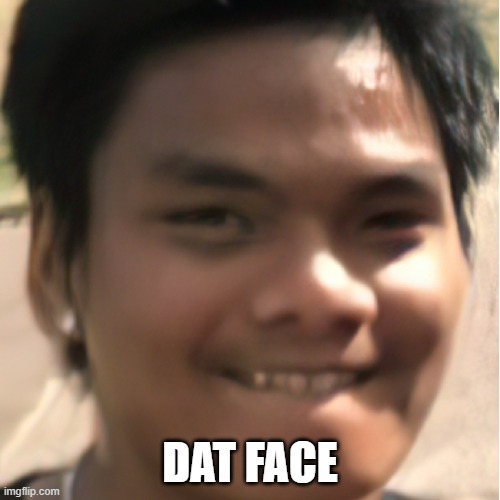 DAT FACE | DAT FACE | image tagged in discord | made w/ Imgflip meme maker