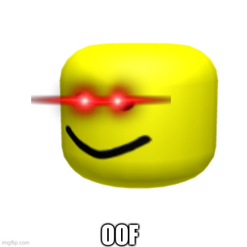 OOF | image tagged in roblox,meme,funny | made w/ Imgflip meme maker
