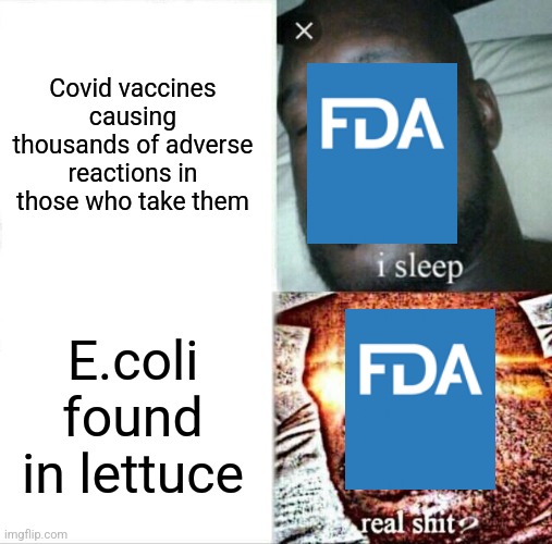 The FDA's hypocrisy when it comes to vaccines | Covid vaccines causing thousands of adverse reactions in those who take them; E.coli found in lettuce | image tagged in memes,sleeping shaq,vaccines,hypocrisy,government corruption | made w/ Imgflip meme maker