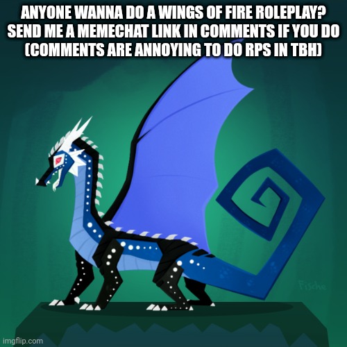 Wof | ANYONE WANNA DO A WINGS OF FIRE ROLEPLAY?
SEND ME A MEMECHAT LINK IN COMMENTS IF YOU DO
(COMMENTS ARE ANNOYING TO DO RPS IN TBH) | image tagged in survivor template | made w/ Imgflip meme maker