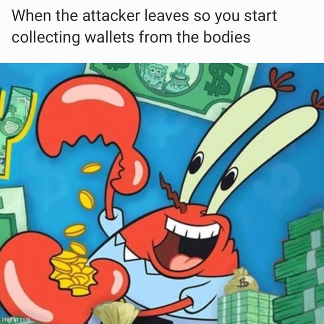 I make money moves | image tagged in dark humour,funny,memes,krusty krab,money moves | made w/ Imgflip meme maker