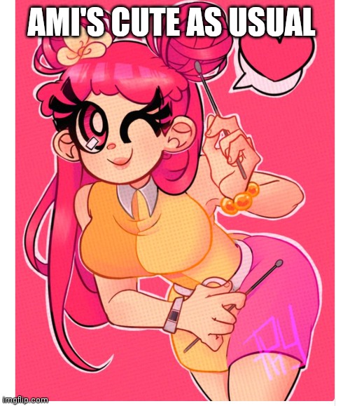 Ami is always cute no matter what | AMI'S CUTE AS USUAL | image tagged in funny memes | made w/ Imgflip meme maker