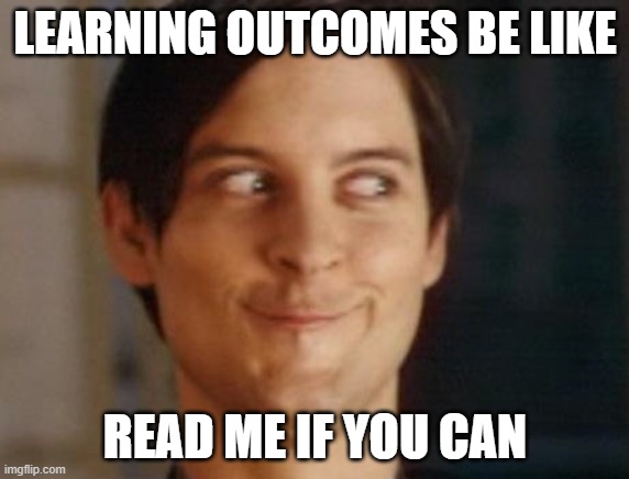 UNIVERSITY LIFE | LEARNING OUTCOMES BE LIKE; READ ME IF YOU CAN | image tagged in memes,spiderman peter parker | made w/ Imgflip meme maker