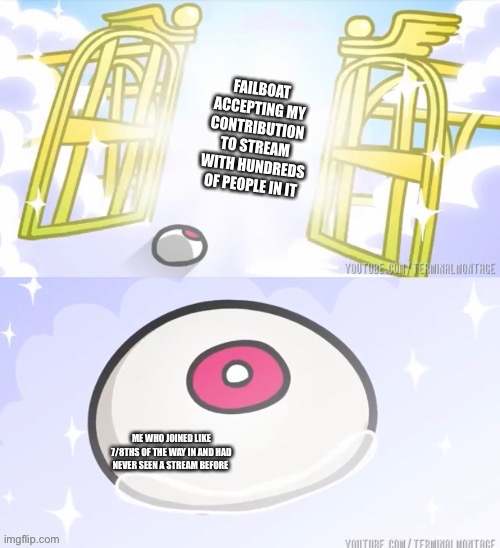 eye forgive you | FAILBOAT ACCEPTING MY CONTRIBUTION TO STREAM WITH HUNDREDS OF PEOPLE IN IT; ME WHO JOINED LIKE 7/8THS OF THE WAY IN AND HAD NEVER SEEN A STREAM BEFORE | image tagged in eye forgive you | made w/ Imgflip meme maker