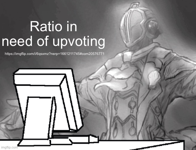 Bondrewd computer | Ratio in need of upvoting; https://imgflip.com/i/6qsxmz?nerp=1661211745#com20576771 | image tagged in bondrewd computer | made w/ Imgflip meme maker