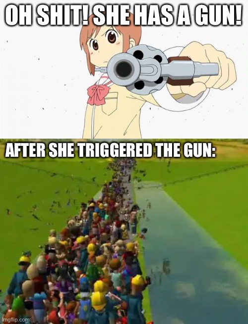 This anime bitch went on RollerCoaster Tycoon 3 and shot a single bullet in peep bowling! | OH SHIT! SHE HAS A GUN! AFTER SHE TRIGGERED THE GUN: | image tagged in anime gun point,memes,funny,anime,anime girl,rollercoaster tycoon | made w/ Imgflip meme maker
