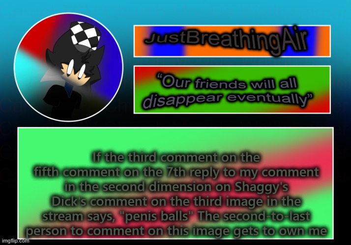 pls don't | If the third comment on the fifth comment on the 7th reply to my comment in the second dimension on Shaggy's Dick's comment on the third image in the stream says, "penis balls" The second-to-last person to comment on this image gets to own me | made w/ Imgflip meme maker
