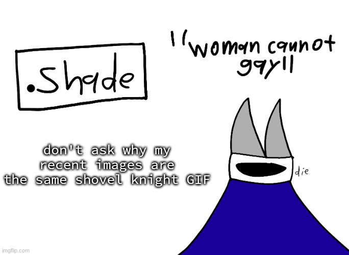 mental instability but it's actually my announcement temp | don't ask why my recent images are the same shovel knight GIF | image tagged in mental instability but it's actually my announcement temp | made w/ Imgflip meme maker