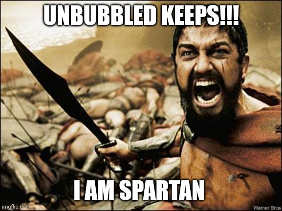 Evony Spartan | UNBUBBLED KEEPS!!! I AM SPARTAN | image tagged in spartan leonidas | made w/ Imgflip meme maker