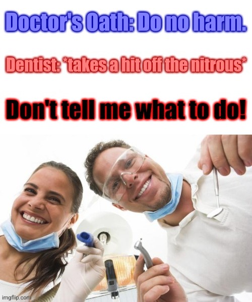 I got a little beef with the local dentists... | image tagged in memes,blank white template,dentist,doctors,pain,hurt | made w/ Imgflip meme maker