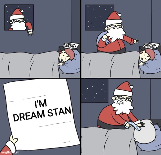 Dream = cringe | I'M DREAM STAN | image tagged in letter to murderous santa,dream,dream smp | made w/ Imgflip meme maker