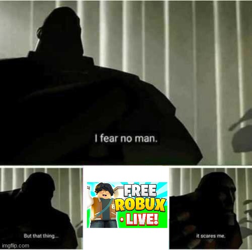 I fear no man. | image tagged in i fear no man | made w/ Imgflip meme maker