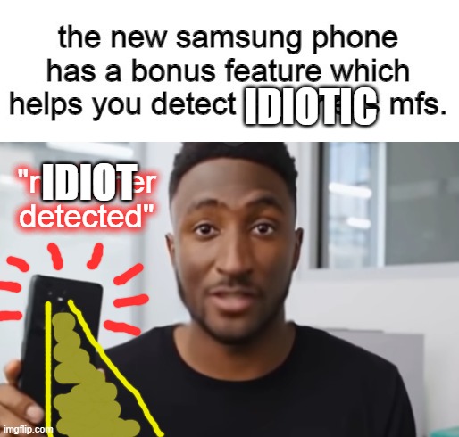 fatherless detector | IDIOTIC; IDIOT | image tagged in fatherless detector | made w/ Imgflip meme maker