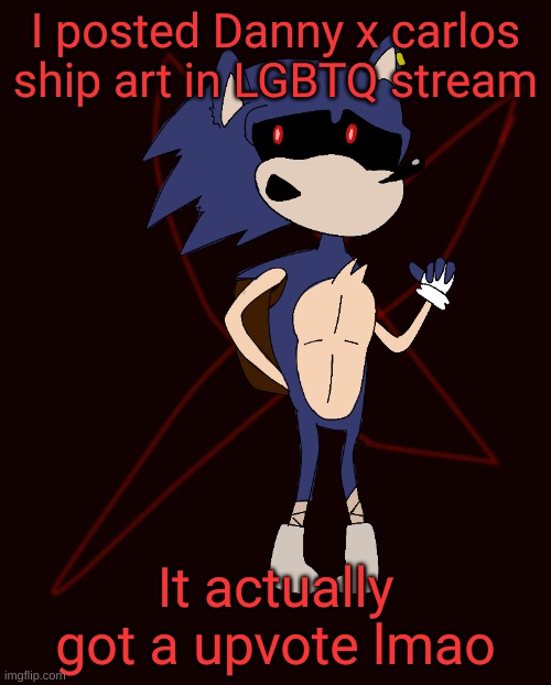 Curse of X | I posted Danny x carlos ship art in LGBTQ stream; It actually got a upvote lmao | image tagged in curse of x | made w/ Imgflip meme maker