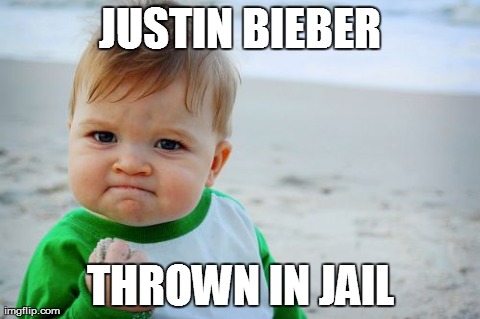 Success Kid Original | JUSTIN BIEBER THROWN IN JAIL | image tagged in memes,success kid original | made w/ Imgflip meme maker