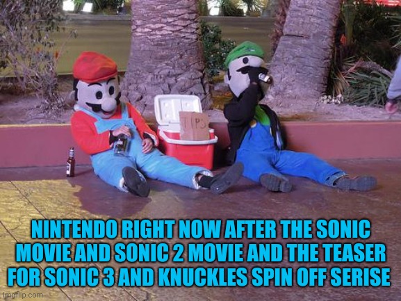 Nintendo losing | NINTENDO RIGHT NOW AFTER THE SONIC MOVIE AND SONIC 2 MOVIE AND THE TEASER FOR SONIC 3 AND KNUCKLES SPIN OFF SERISE | image tagged in mario and luigi drunk,sonic | made w/ Imgflip meme maker