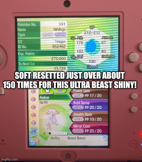 Seeing as Ultra Moon odds are 1/4096, I'm VERY lucky. | SOFT RESETTED JUST OVER ABOUT 150 TIMES FOR THIS ULTRA BEAST SHINY! | image tagged in pokemon,shiny,nice,why are you reading the tags | made w/ Imgflip meme maker