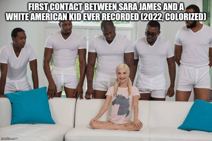 One girl five guys | FIRST CONTACT BETWEEN SARA JAMES AND A WHITE AMERICAN KID EVER RECORDED (2022, COLORIZED) | image tagged in one girl five guys,eurovision,poland,sara egwu-james | made w/ Imgflip meme maker