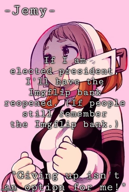E | If I am elected president, I'll have the Imgflip bank reopened. (If people still remember the Imgflip bank.) | image tagged in e | made w/ Imgflip meme maker