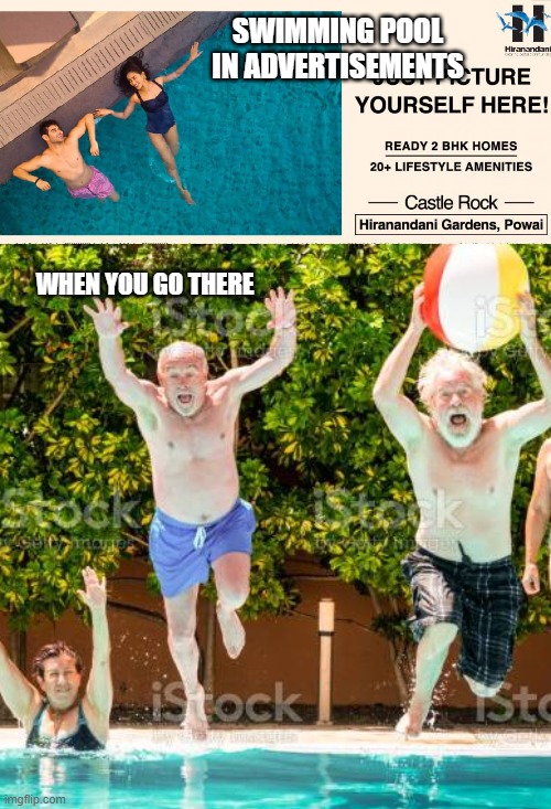 fake advertisments | SWIMMING POOL IN ADVERTISEMENTS; WHEN YOU GO THERE | image tagged in funny,funny memes,lol so funny,lolz | made w/ Imgflip meme maker