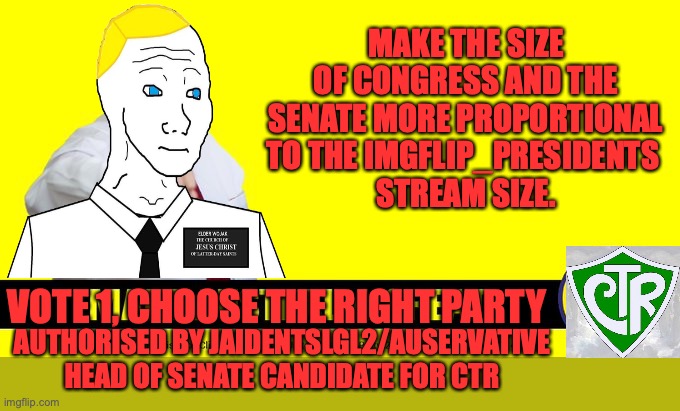 I'm running for head of senate and I want a more appropriate size for the stream | MAKE THE SIZE OF CONGRESS AND THE SENATE MORE PROPORTIONAL TO THE IMGFLIP_PRESIDENTS 
STREAM SIZE. VOTE 1, CHOOSE THE RIGHT PARTY; AUTHORISED BY JAIDENTSLGL2/AUSERVATIVE HEAD OF SENATE CANDIDATE FOR CTR | image tagged in clive palmer,congress,senate,britishmormon for president,size matters | made w/ Imgflip meme maker