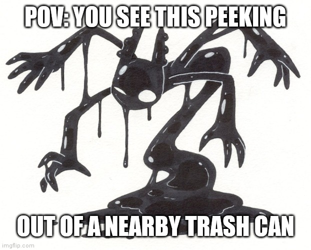 Rules: No joke OCs, No ERP (how???) | POV: YOU SEE THIS PEEKING; OUT OF A NEARBY TRASH CAN | image tagged in mysterious | made w/ Imgflip meme maker
