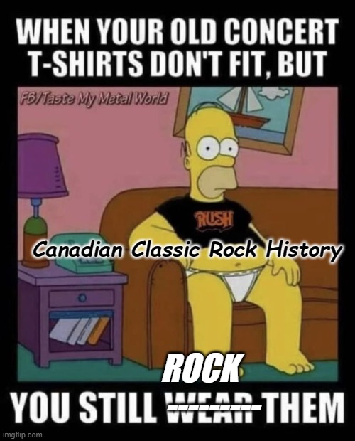 Homer Rock's Rush |  Canadian Classic Rock History; ROCK             --------- | image tagged in the simpsons,classic rock,canadian classic rock,satire,fat dad jokes | made w/ Imgflip meme maker