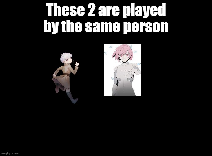She plays a hero AND a villain | These 2 are played by the same person | image tagged in blank black,deemo,cytus | made w/ Imgflip meme maker