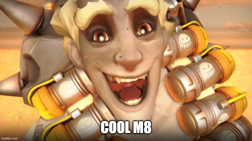 Junkrat | COOL M8 | image tagged in junkrat | made w/ Imgflip meme maker