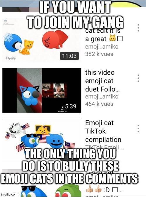 You need to bully emoji cats in the comments to join my gang | IF YOU WANT TO JOIN MY GANG; THE ONLY THING YOU DO IS TO BULLY THESE EMOJI CATS IN THE COMMENTS | image tagged in nerd emoji | made w/ Imgflip meme maker