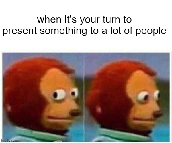 free Qottab | when it's your turn to present something to a lot of people | image tagged in memes,monkey puppet | made w/ Imgflip meme maker