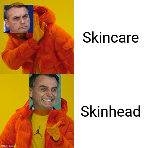 Bolsonazi | Skincare; Skinhead | image tagged in memes | made w/ Imgflip meme maker