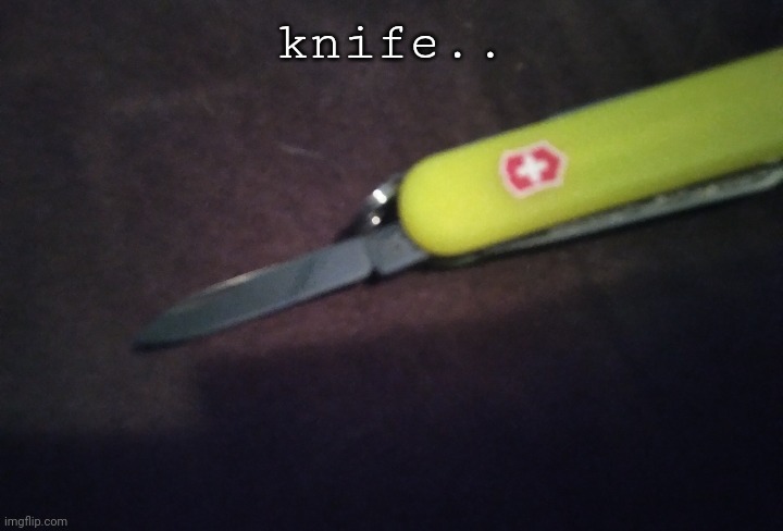 knife.. | made w/ Imgflip meme maker